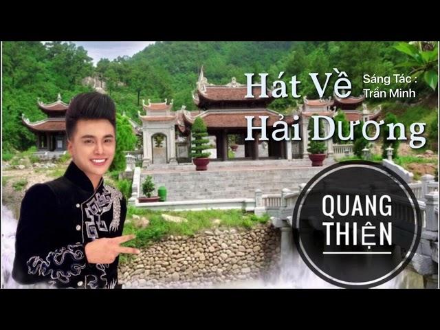 HÁT VỀ HẢI DƯƠNG - QUANG THIỆN (Bài hát hay nhất về quê hương Hải Dương)