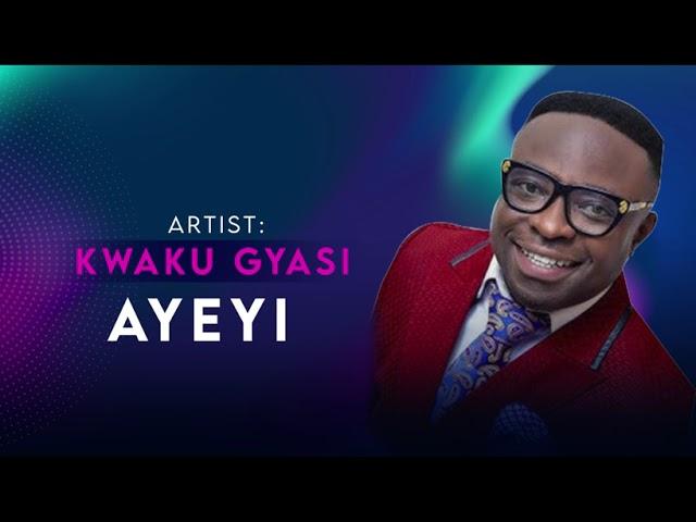 Kwaku Gyasi - Ayeyi