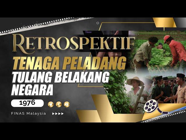 RETROSPEKTIF : TENAGA PELADANG TULANG BELAKANG NEGARA (1976)