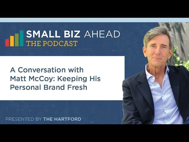 The Small Biz Ahead Podcast | Matt McCoy: Keeping His Personal Brand Fresh