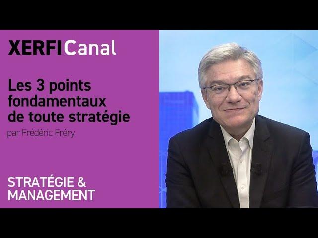 Les 3 points fondamentaux de toute stratégie [Frédéric Fréry]