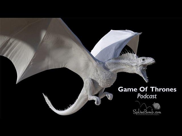 Game Of Thrones - Podcast - SplineBomb