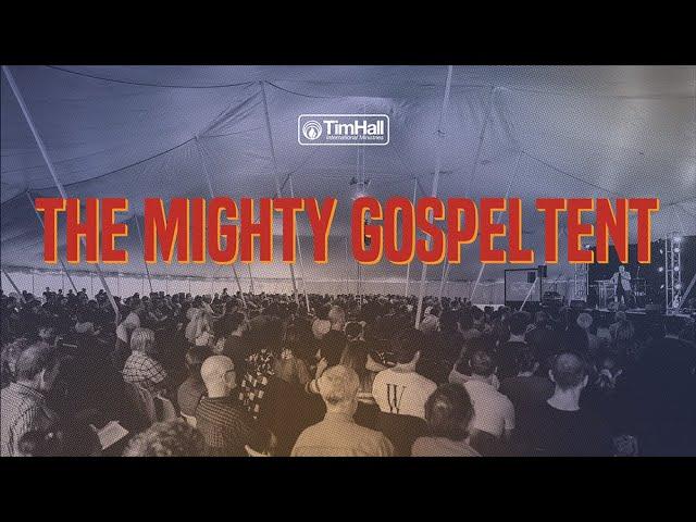 The Mighty Gospel Tent 2022 - Night 2 You are my battle axe | Pastor Tim Hall