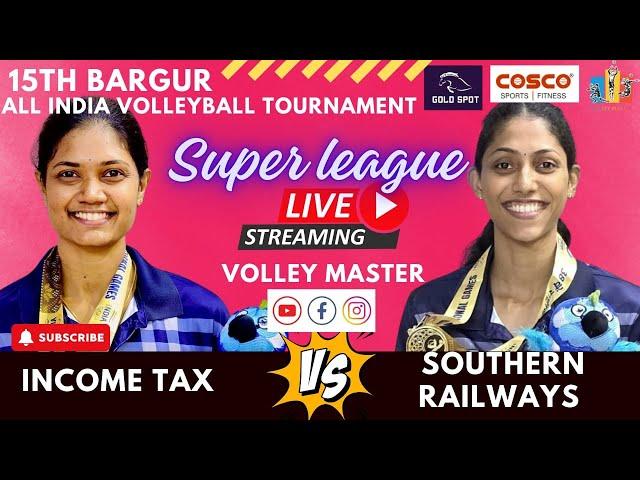 SUPER LEAGUE | SOUTHERN RAILWAYS  VS INCOME TAX | BARGUR 15TH ALL INDIA VOLLEYBALL TOURNAMENT 2025