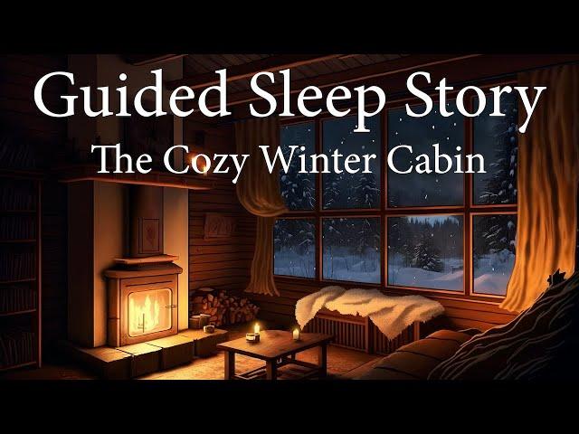 The Cozy Winter Cabin: Guided Sleep Story with Ambient Fireplace