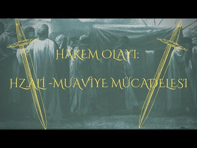 Hz.ALİ- MUAVİYE MÜCADELESİ VE HAKEM OLAYI