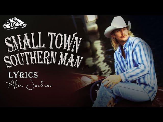 Alan Jackson- Small Town Southern Man (Lyrics)