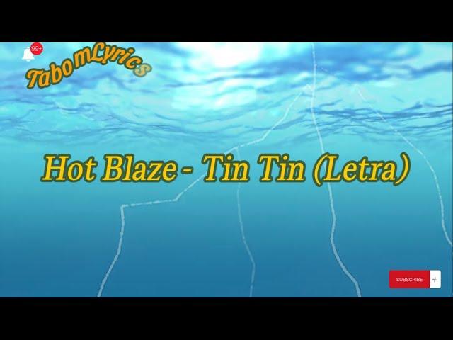 Hot Blaze - Tin Tin (Letra)