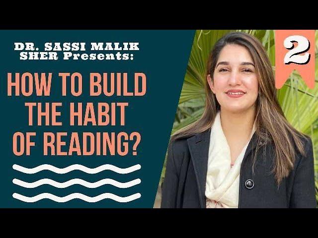 Build the habit of reading with Dr Sassi Malik Sher