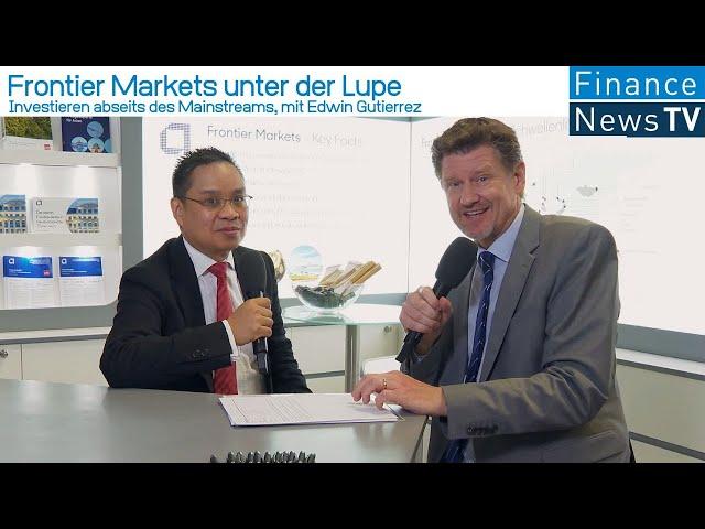 Frontier Markets unter der Lupe: Investieren abseits des Mainstreams, mit Edwin Gutierrez