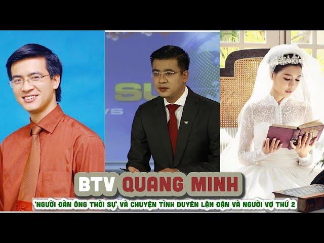 Tiểu sử BTV QUANG MINH    'Người đàn ông thời sự' và chuyện tình duyên lận đận và người vợ thứ 2