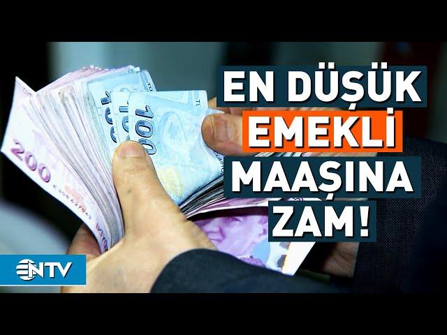 En Düşük Emekli Maaşına Zam Yapılacak! | NTV