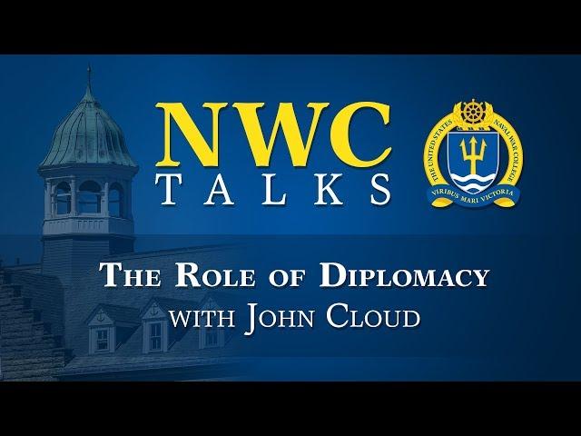 NWC Talks: The Role of Diplomacy with John Cloud