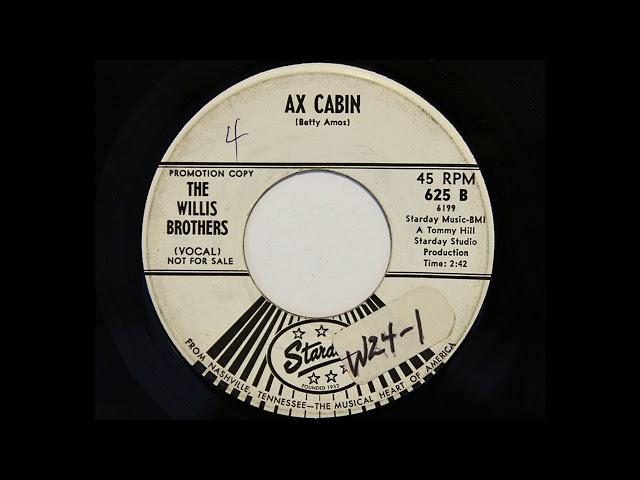 The Willis Brothers - Ax Cabin (Starday 625)