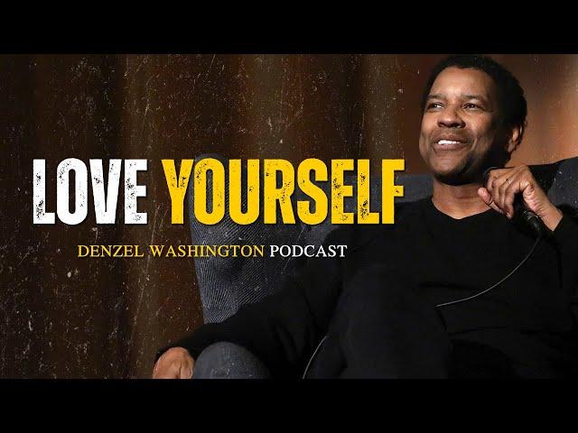 LOVE YOURSELF | Motivational Speech (Denzel Washington)