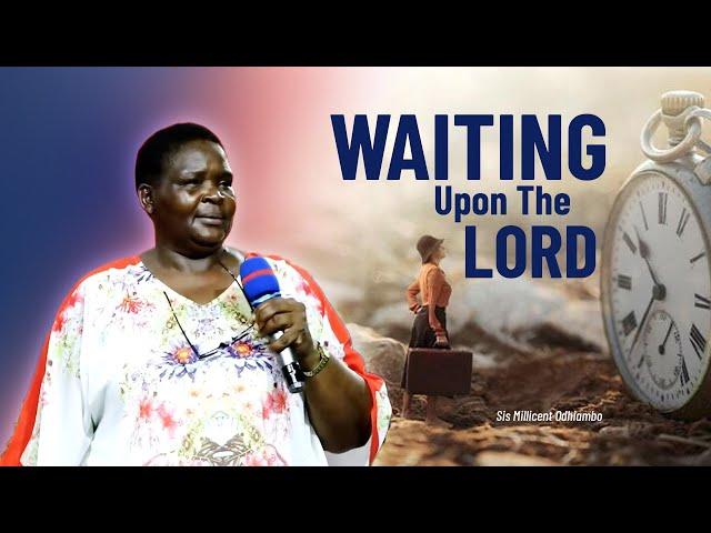 WAITING UPON THE LORD - Sis Millicent Odhiambo Sermon