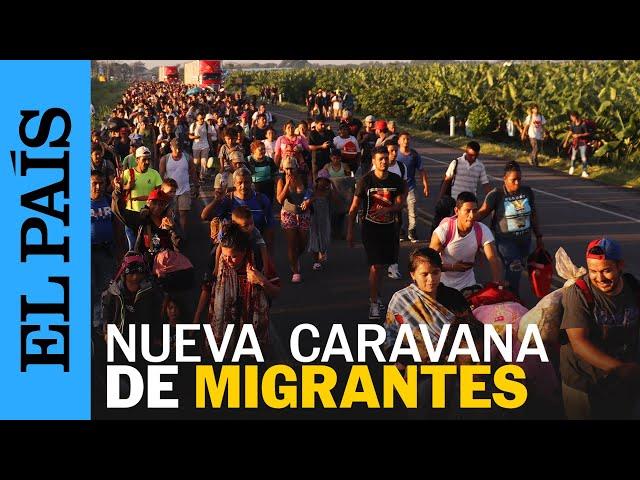 MÉXICO | Inicia caravana migrante en Chiapas rumbo a Estados Unidos | EL PAÍS