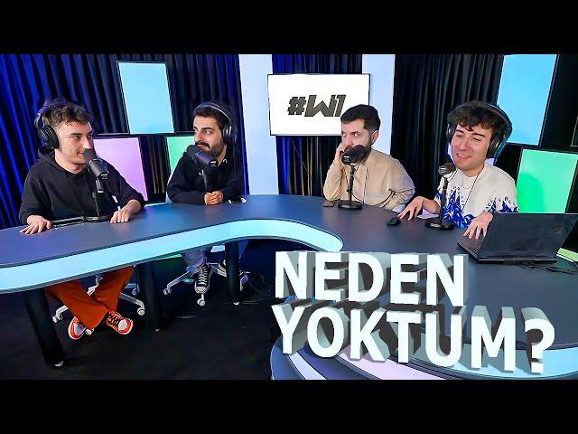 Neden Video Atmıyordum - W1 PODCAST