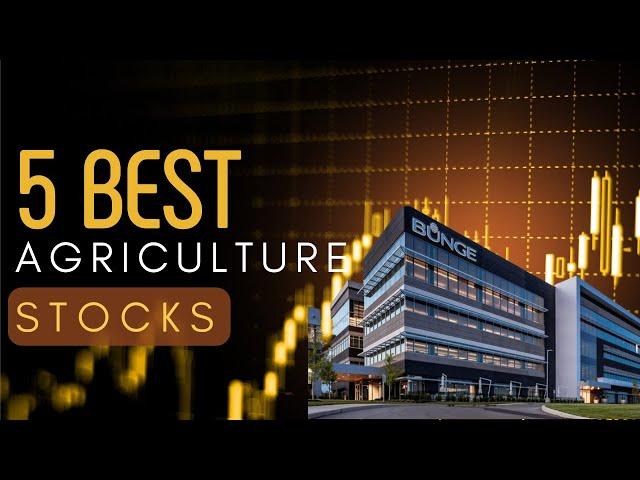 5 Best Agriculture Stocks To Buy In 2023