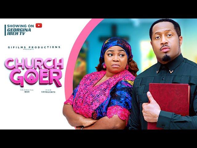 CHURCH GOER (THE MOVIE) GEORGINA IBEH MIKE EZURUONYE - 2025 LATEST NIGERIAN NOLLYWOOD MOVIE