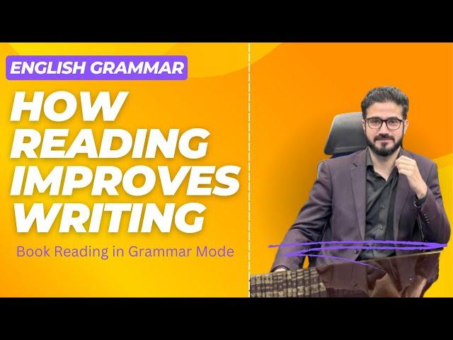 Improve Your Writing Through Reading Books | Grammar Improvement | The Art of Essay Writing