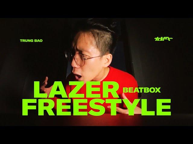 Trung Bao - LAZER -  Beatbox Freestyle