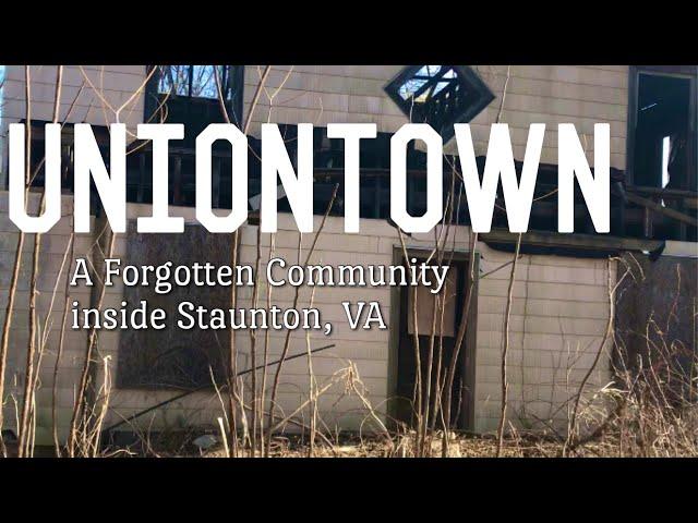 Uniontown: A Forgotten Community inside Staunton, VA