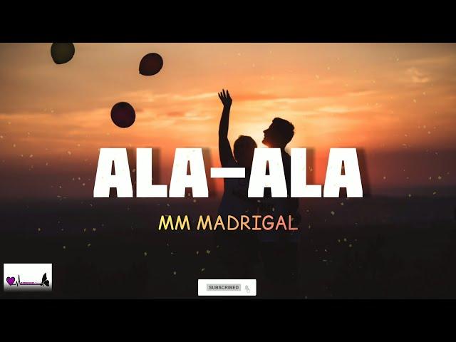 Ala-Ala - MM Madrigal (Lyrics)