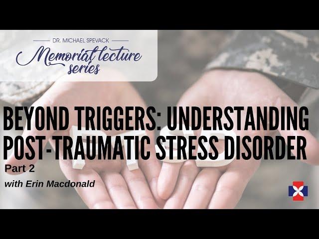 Beyond Triggers: Understanding Post-Traumatic Stress Disorder - Video 2