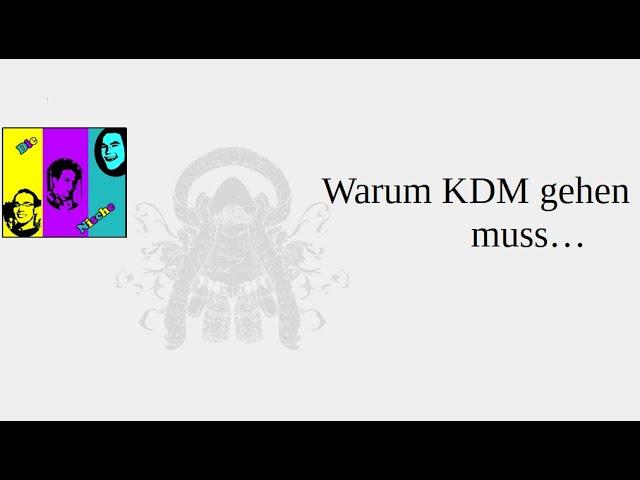 Warum KDM gehen musste