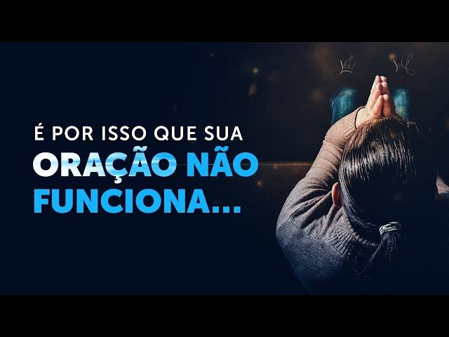 É por isso que sua oração não funciona...