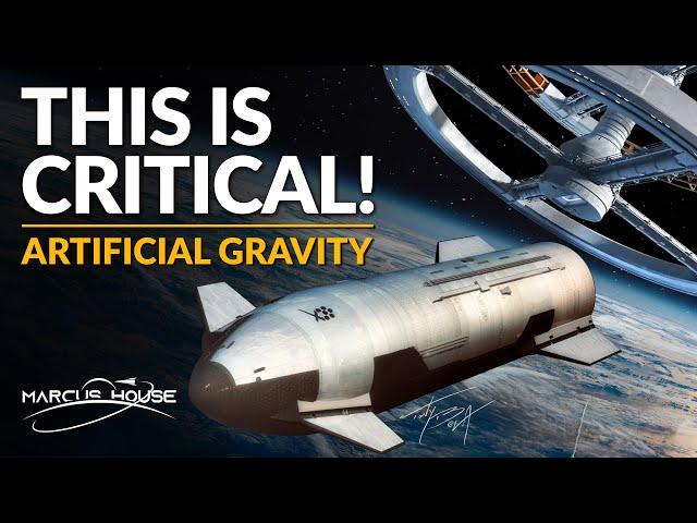 Artificial Gravity is Critical for Mars Exploration & Beyond - SpaceX Starship can make this happen!