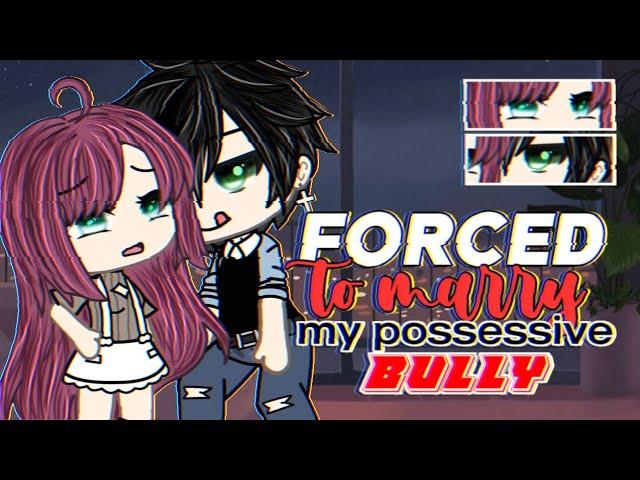 Forced to marry my possessive bully | GLMM | Gacha Life Mini Movie