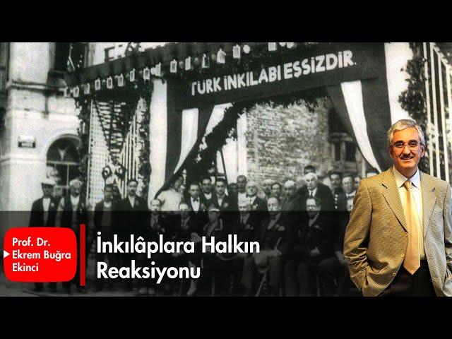 İnkılâplara Halkın Reaksiyonu - Ekrem Buğra Ekinci