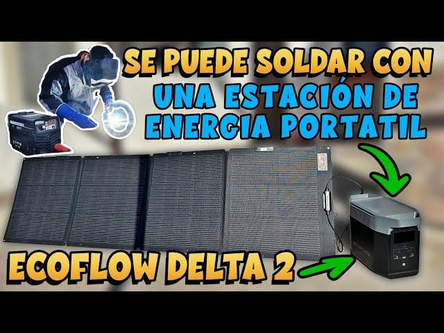 Se Puede SOLDAR Con Una Estacion De Energia Portatil  ECOFLOW DELTA 2 ‍