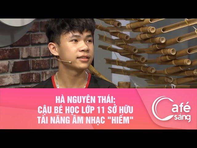 HÀ NGUYÊN THÁI: CẬU BÉ HỌC LỚP 11 SỞ HỮU TÀI NĂNG ÂM NHẠC "HIẾM"