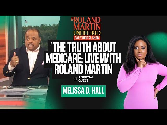 The Truth About Medicare: Live with Melissa D. Hall on Roland Martin