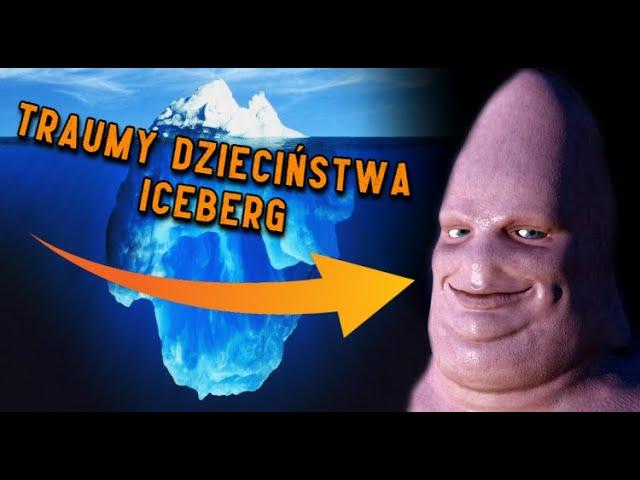 Traumy Dzieciństwa Iceberg (Część 1)