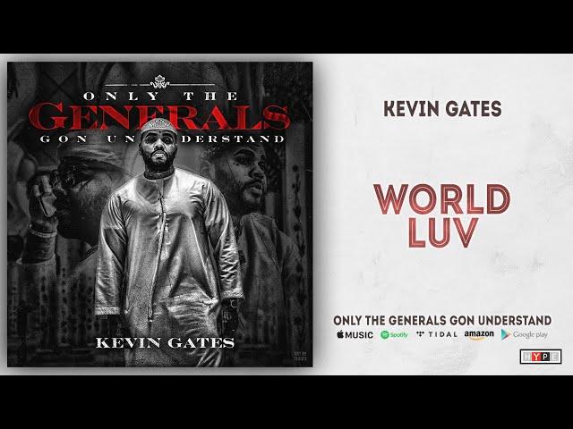 Kevin Gates - World Luv (Only the Generals Gon Understand)