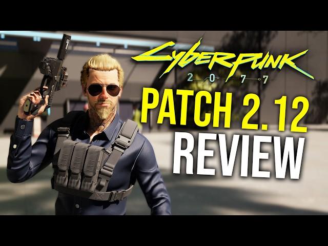 Cyberpunk 2077 PATCH 2.12 Review & Biggest Changes