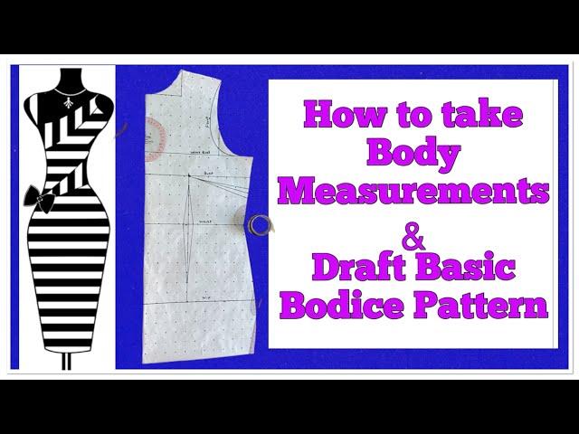 How to Draft Basic Bodice Pattern & Correct Body Measurements- DETAILED