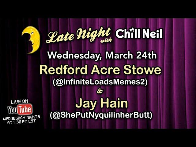 Late Night with Chill Neil - feat. Redford Acre Stowe and Jay Hain - Ep. 19