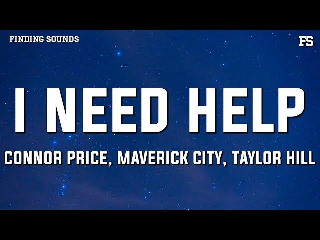 Connor Price, Maverick City, & Taylor Hill - I Need Help (feat. Nick Day) [Lyrics]