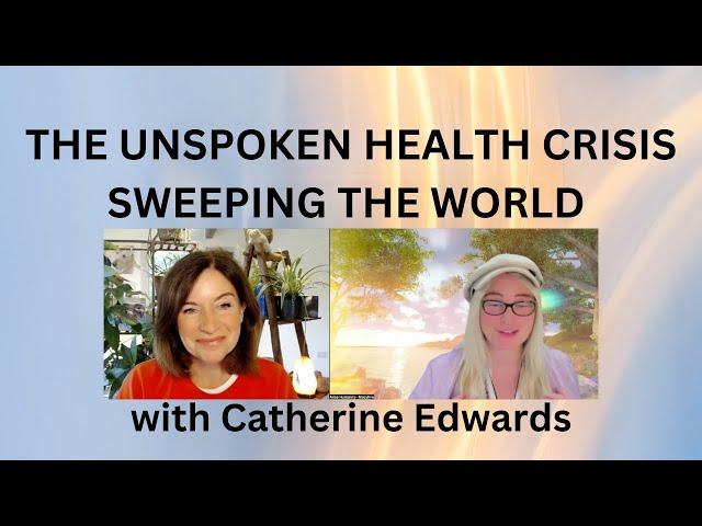 THE UNSPOKEN HEALTH CRISIS SWEEPING THE WORLD with CATHERINE EDWARDS