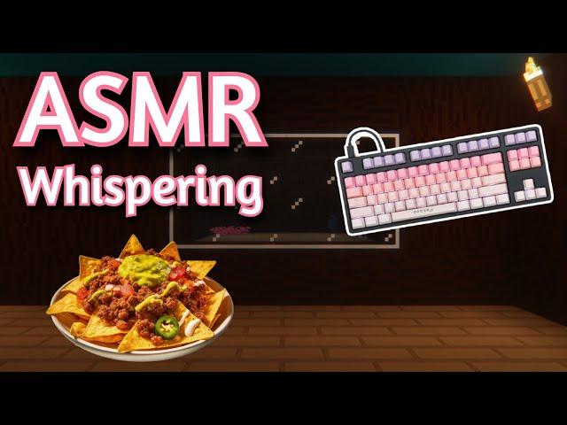 ASMR Gaming | MINECRAFT SURVIVAL Eating Nachos (101) | Whispering + Keyboard/Mouse Sounds 