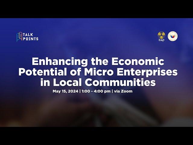 Talk Points Webinar: Enhancing the Economic Potential of Micro Enterprises for Local Communities