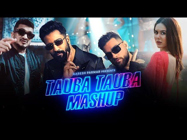 Tauba Tauba (Mashup) | Karan Aujla X Shubh X Divine | Ft. Sonam Bajwa | Bad Newz | Naresh Parmar