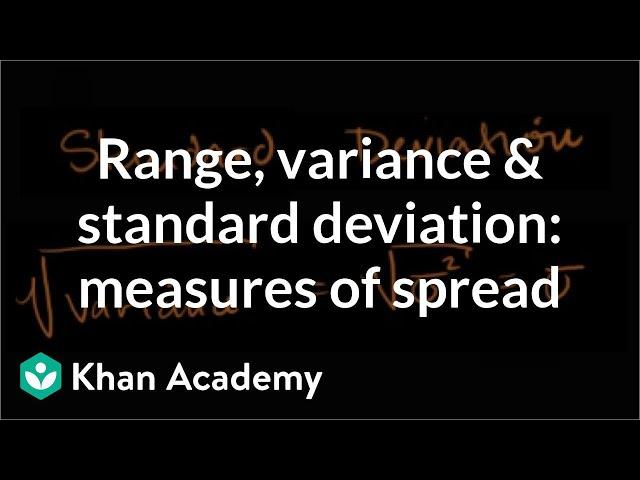 Range, variance and standard deviation as measures of dispersion | Khan Academy