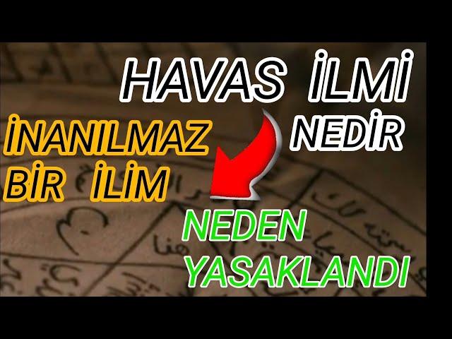 HAVAS İLMİ NEDİR. İNANILMAZ AYRINTILARLA DOLU BİR İLİM.  NEDEN YASAKLANDI.