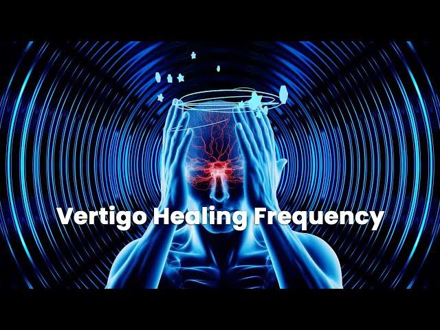 Vertigo Healing Frequency: Stop Dizziness Instantly, Vertigo Relief Music